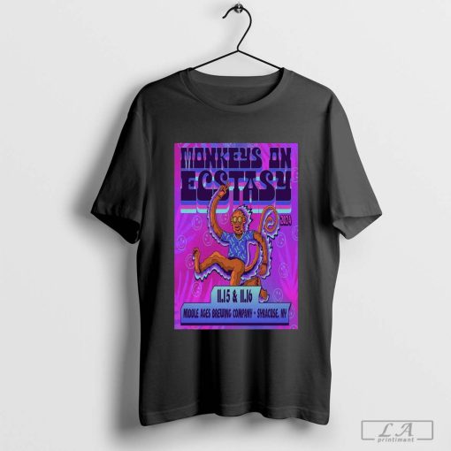 Monkeys On Ecstasy Middle Company Syracuse NY Ages Poster Brewing Nov 15 And 16 2024 shirt