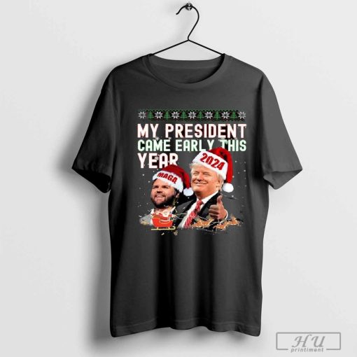 My President Came Early This Year Trump Christmas 2024 T-shirt