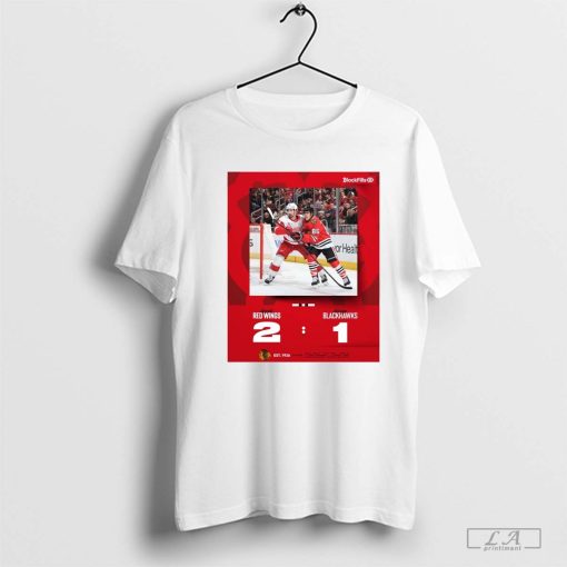 NHL Detroit Red Wings vs Chicago Blackhawks 2 – 1 One More Coming Up Poster t-shirt