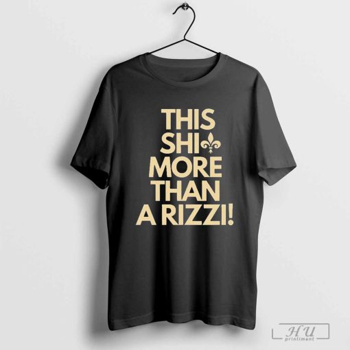 New Orleans Saints This Shit More Than A Rizzi Shirt