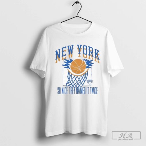 New York Knicks City So Nice They Named It Twice T-shirts