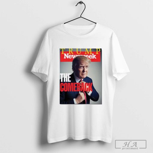 Newsweek Donald Trump The Comeback 2024 Newspaper T-shirt