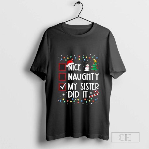 Nice Naughty My Sister Did It Christmas T-Shirt