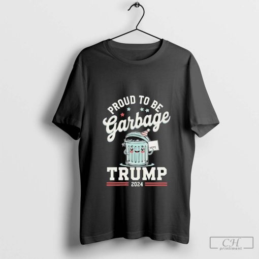 Not A Garbage Proud To Be Garbage Vote Trump Supporters Shirt