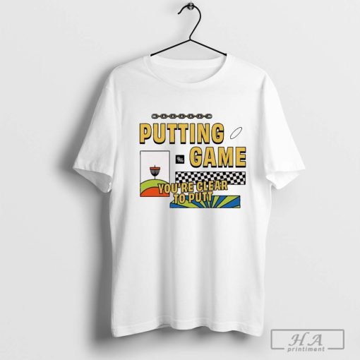 Official 2024 Putting Game You’re Clear To Putt t-shirt