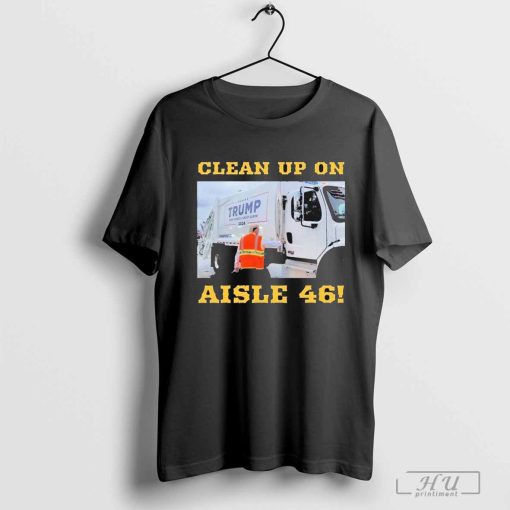 Clean Up On Aisle 46 Trump Garbage Truck T-Shirt