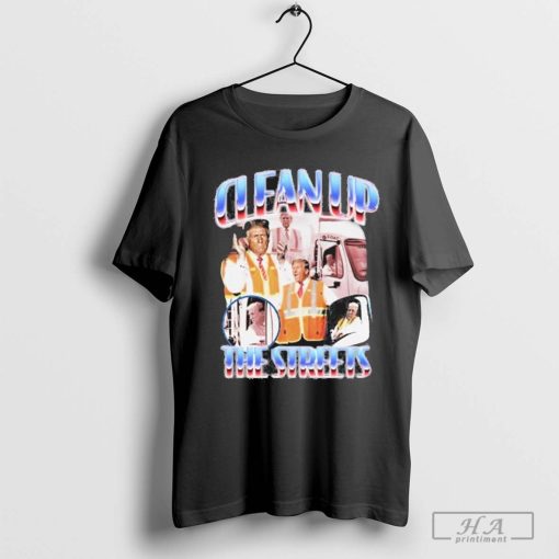 Official Clean Up The Streets Shirt