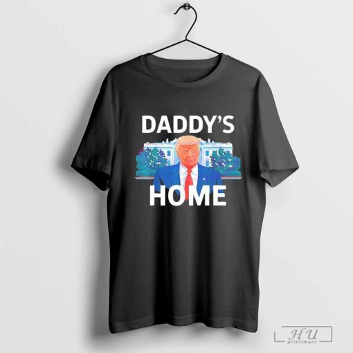 Daddy's Home Donald Trump 2024 T shirt