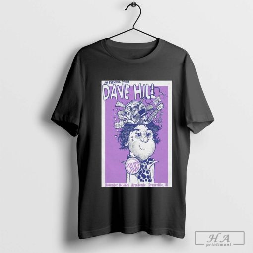 Official Dave Hill Tour 2024 Nov 16 Evansville In Arcademie Shirt