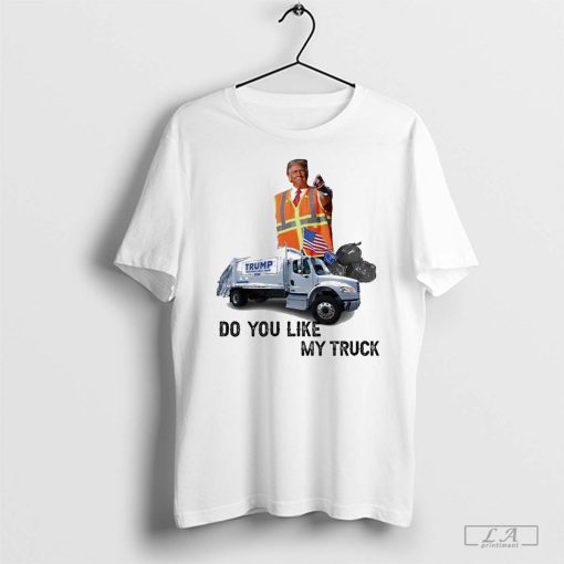 Official Do You Like My Truck Garbage Trump Shirt