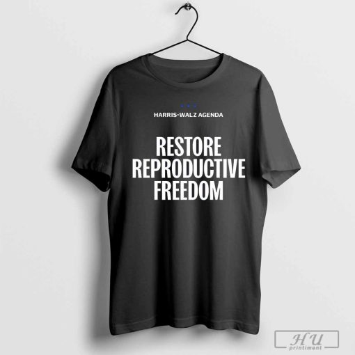 Harris Walz Agenda Restore Reproductive Freedom Shirt