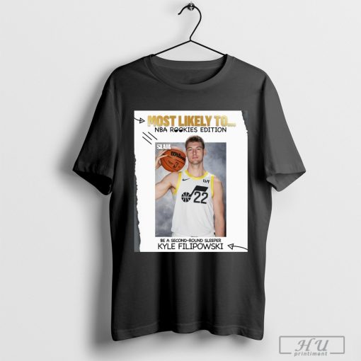 Official Most Likely To NBA Rookies Edition Be A Second-Round Sleeper Kyle Filipowski Utah Jazz Poster t-shirt