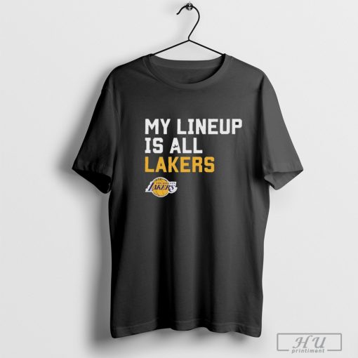 My Lineup Is Los Angeles Lakers NBA t shirt