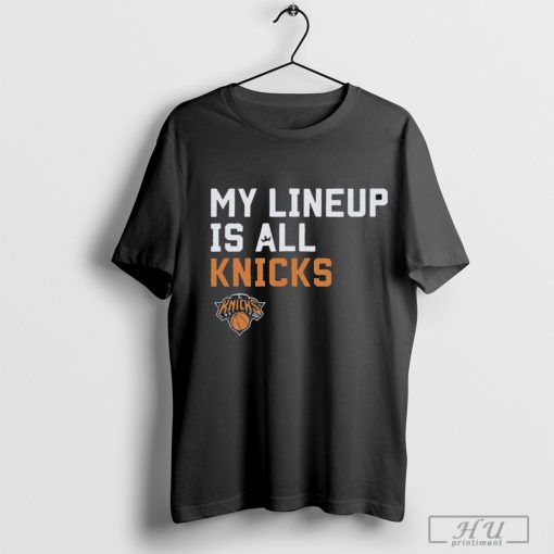 My Lineup Is New York Knicks NBA t shirt