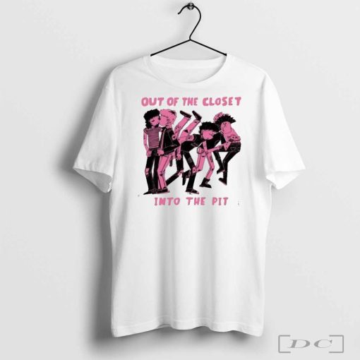 Official Out of the closet into the pit T-shirt