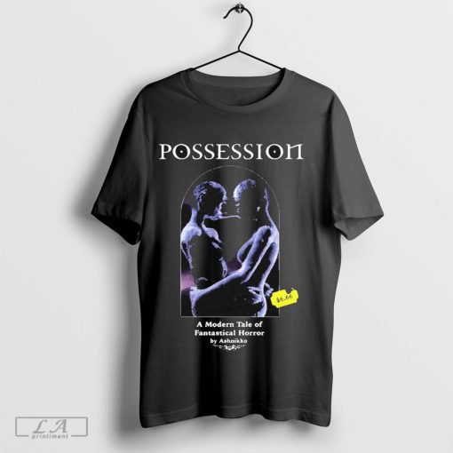 Official Possession A Modern Tale Of Fantastical Horror Shirt