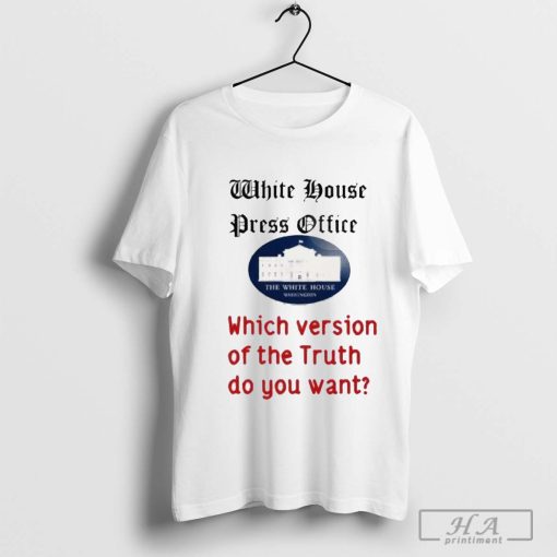 Official Press Secretary White House Press Office Which Version Of The Truth 2024 t-shirt