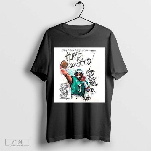 Philadelphia Eagles NFL Jalen Hurts So Good Is The First QB In NFL History With At Least Poster t-shirt