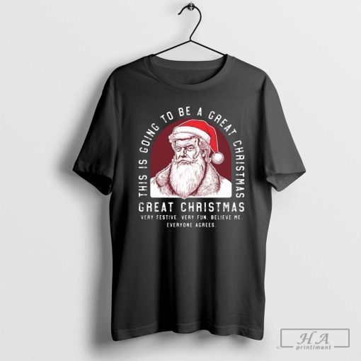 Official Santa Trump This Is Going To Be A Great Christmas Very Festive Very Fun 2024 T-shirt