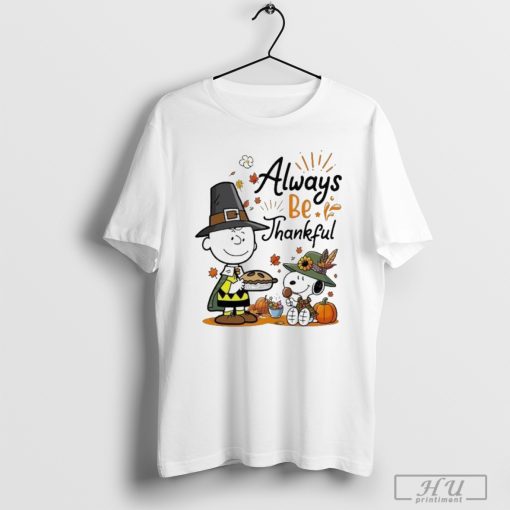 Snoopy Alway Be Thankful Charlie Brown Peanuts shirt