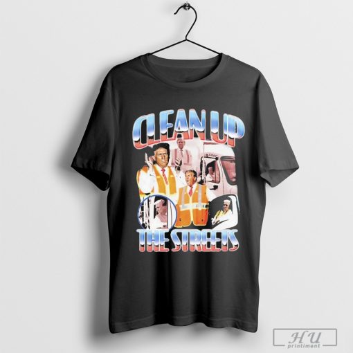 Official Trump Garbage Clean Up The Streets Shirt