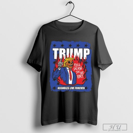 Trump Till Death Do Us Part Shirt