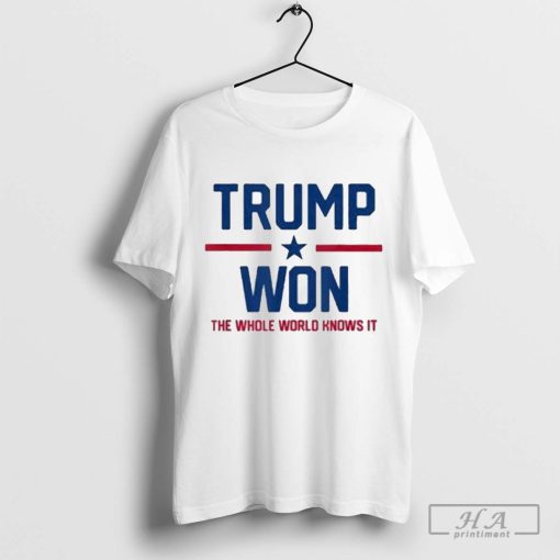 Official Trump won the whole world knows it T-shirt