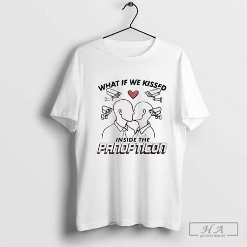 Official What If We Kissed Inside The Panopticon t-shirt