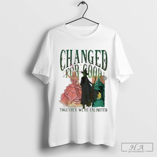 Official Wicked Changed For Good Together We’re Unlimited Shirt