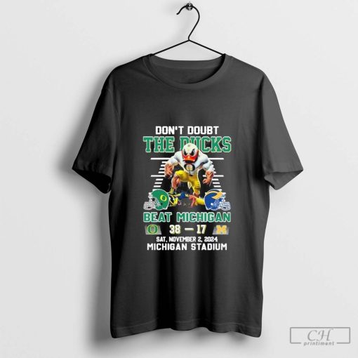 Oregon Ducks Don’t Doubt The Ducks Beat Michigan Wolverines T-Shirt