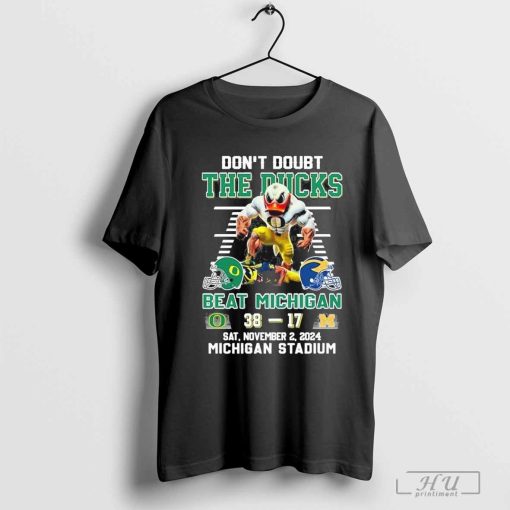 Oregon Ducks Don’t Doubt The Ducks Beat Michigan Wolverines T-Shirt