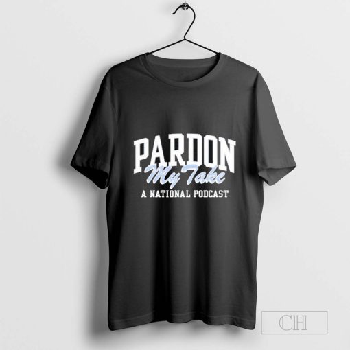 Pardon My Take A National Podcast T-Shirt