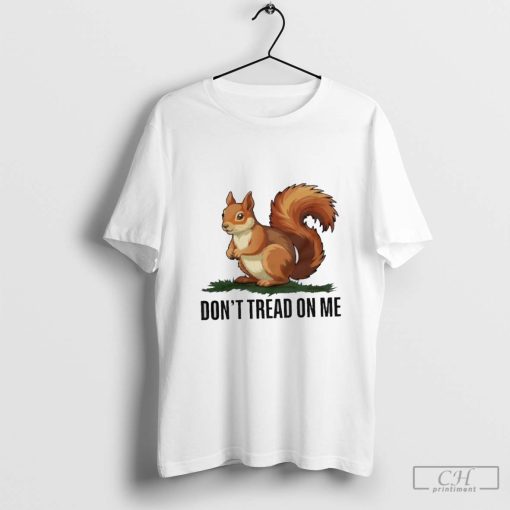 Peanut the squirrel don’t tread on me shirt