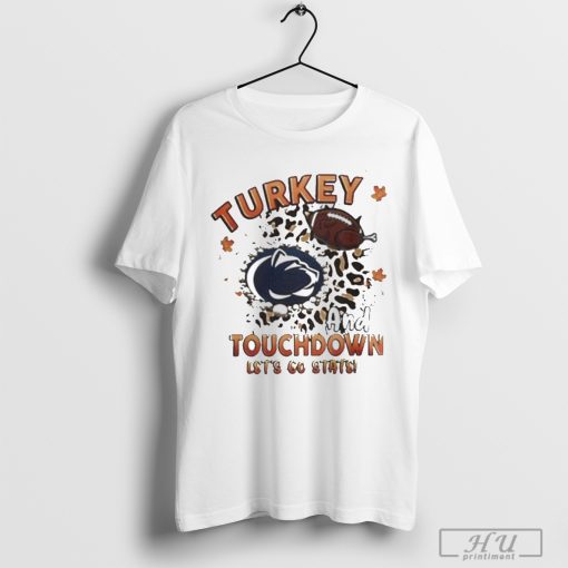 Penn State Nittany Lions Turkey Touchdown I Gotta Believe Shirt