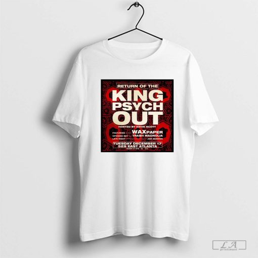 Poster Return Of The King Psych Out Hosted By Kevin Scott December 17 2024 t-shirt