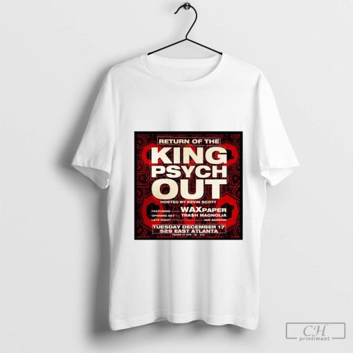 Poster Return Of The King Psych Out Hosted By Kevin Scott December 17 2024 t-shirt