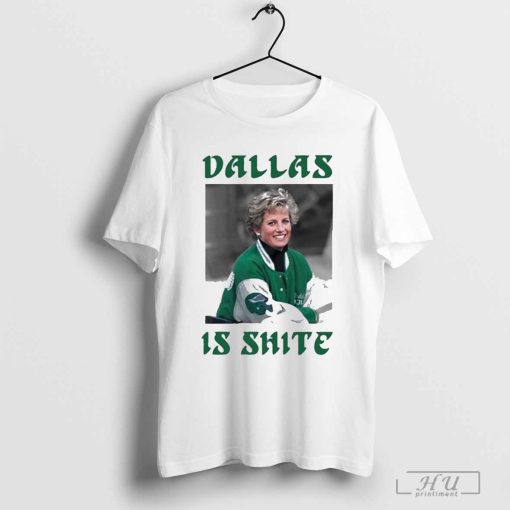 Princess Diana Dallas Is Shite Shirt