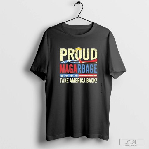 Proud Maga Garbage Tee Proud To Be Garbage Trump Supporters We Choose Trump For President Shirt