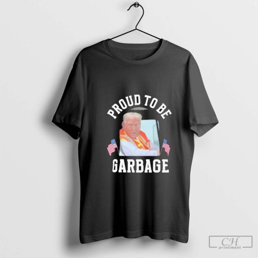 Proud To Be Garbage Trump 2024 Deplorable Shirt