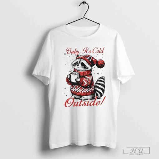 Raccoon baby it's cold outside Christmas shirt