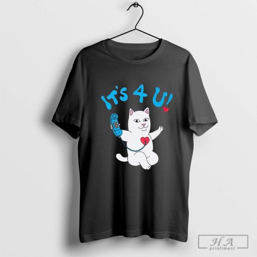 Ripndip It’s 4 U Shirt