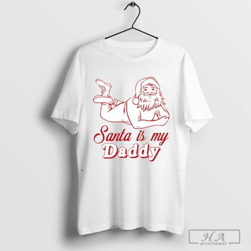 Santa Claus is my Daddy T-shirt