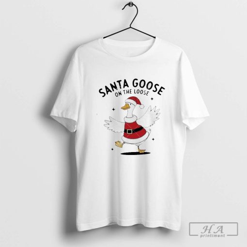 Santa Goose On The Loose Christmas 2024 Shirt