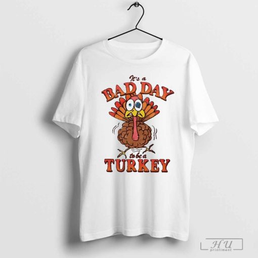 Shithead Steve Store It’s A Bad Day To Be A Turkey t-shirt