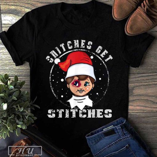 Snitches Get Stitches Shirt, Snitches Get Stitches Gift, Snitches Get Stitches Elf Xmas Funny Snitches Get Stitches Tshirt