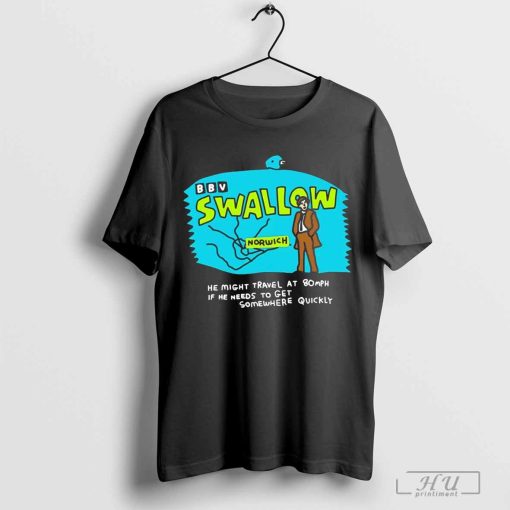 Swallow he might travel at 80mPH if he needs to get somewhere quickly shirt