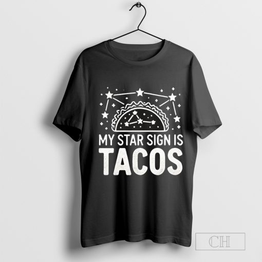 Taco Star Sign Is Tacos Astrology Horoscope Novelty Mexican Food T-Shirt