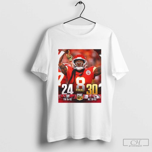 Tampa Bay Buccaneers 24-30 Kansas City Chiefs NFL Chiefs move to 8-0 this season Poster t-shirt