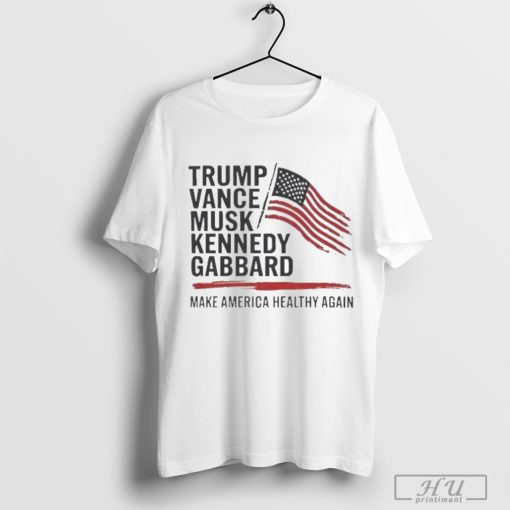 Team Trump Vance Musk Kennedy Gabbard Make America Healthy Again Shirt