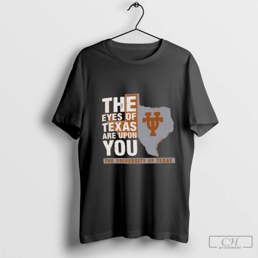 Texas Longhorns The Eyes of Texas Are Upon You Shirt